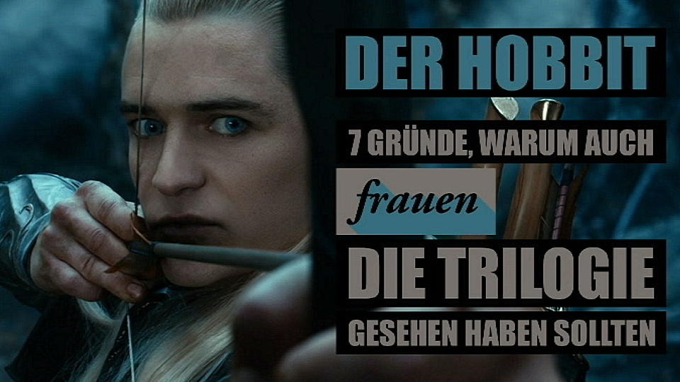 Sieben Gründe für die Trilogie Darum sollten Frauen den 'Hobbit' sehen