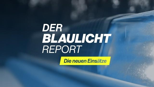 Der Blaulicht Report - Die neuen Einsätze